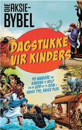 [CUM-KIDS] Die Aksie-Bybel: Dagstukke vir kinders